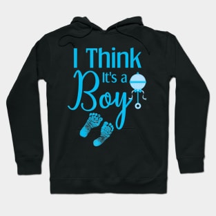 Gender Reveal Shirt I Think its a Boy Baby Shower Party Hoodie